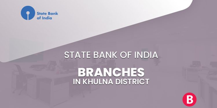 State Bank of India Branches In Khulna District