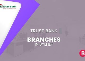 Trust Bank Branches In Sylhet