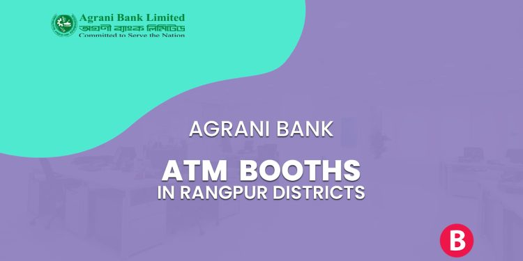 Agrani Bank ATM Booths In Rangpur Districts