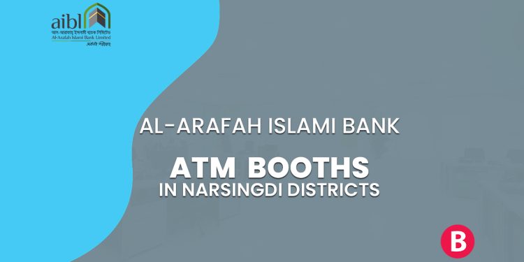 Al-Arafah Islami Bank ATM Booths In Narsingdi Districts