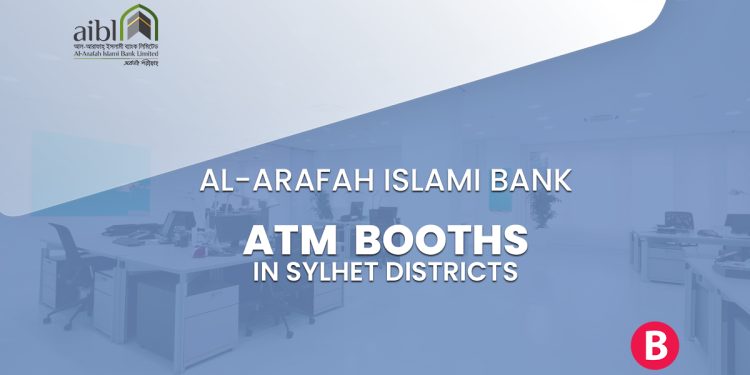 Al-Arafah Islami Bank ATM Booths In Sylhet Districts