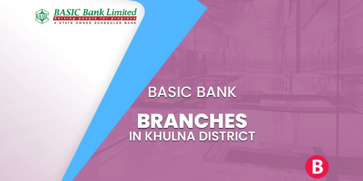 BASIC Bank Branches In Khulna District