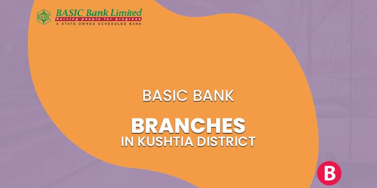 BASIC Bank Branches In Kushtia District