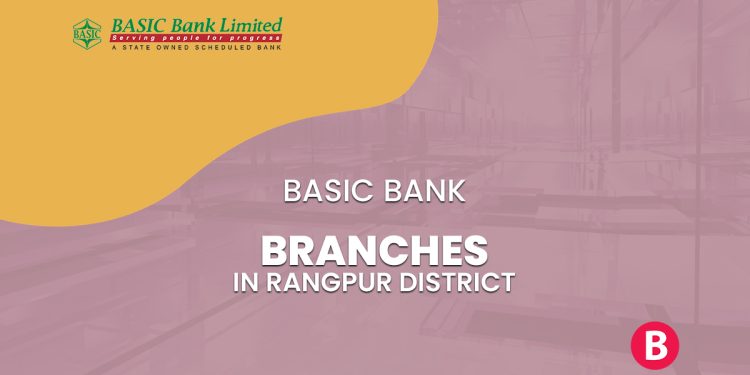 BASIC Bank Branches In Rangpur District