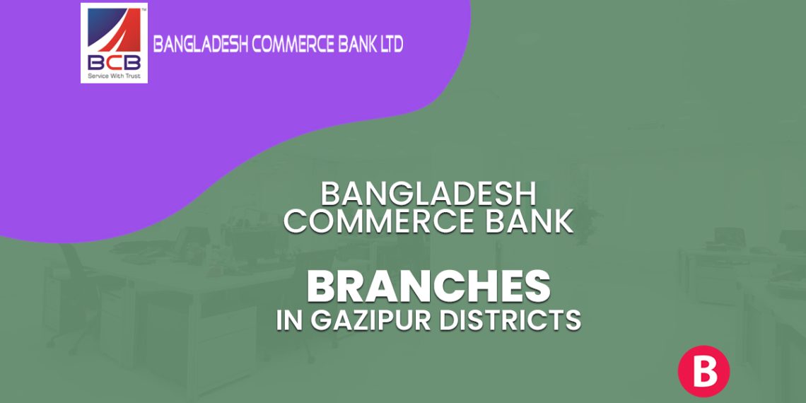 Bangladesh Commerce Bank Branches In Gazipur Districts ...