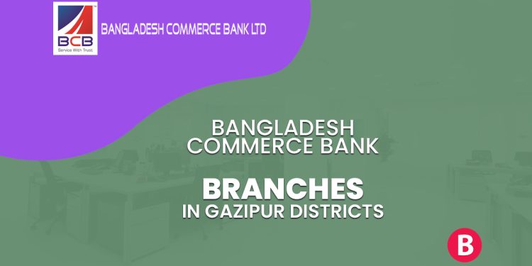 Bangladesh Commerce Bank Branches In Gazipur Districts