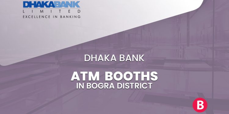 Dhaka Bank ATM Booths In Bogra District