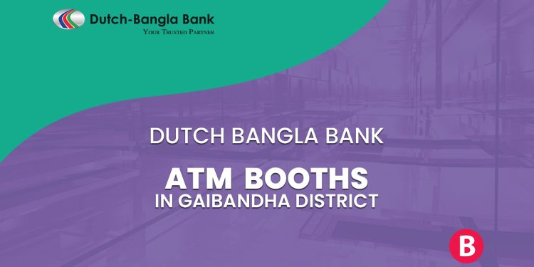 Dutch Bangla Bank ATM Booths In Gaibandha District