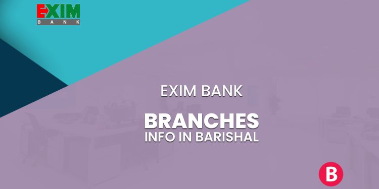 EXIM Bank Barishal Branches Information