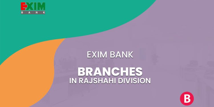 EXIM Bank Branches In Rajshahi Division