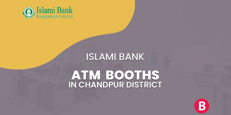 Islami Bank ATM Booths In Chandpur District