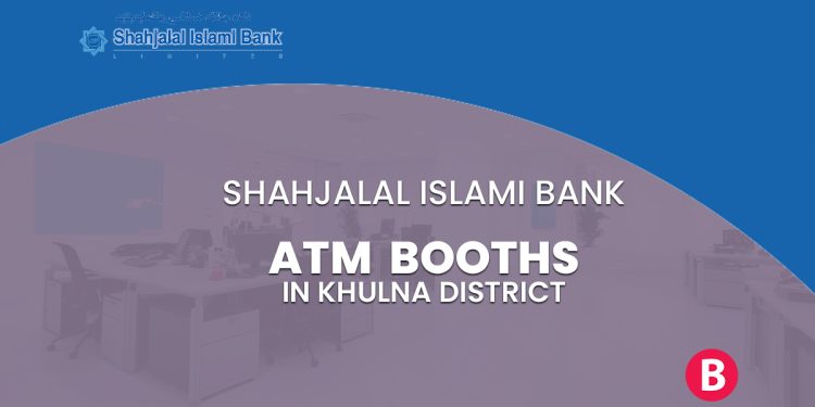 Shahjalal Islami Bank ATM Booths In Khulna District