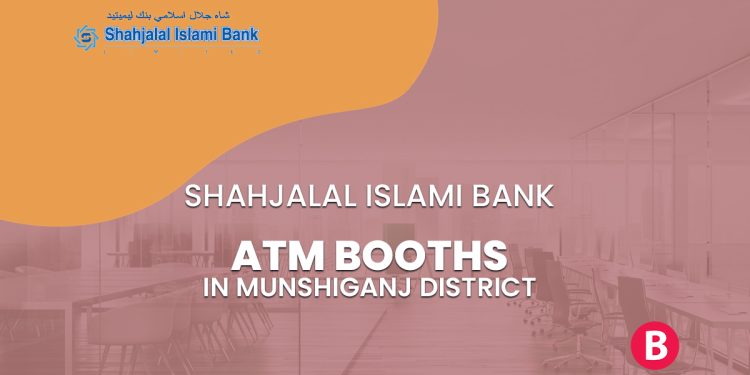 Shahjalal Islami Bank ATM Booths In Munshiganj District