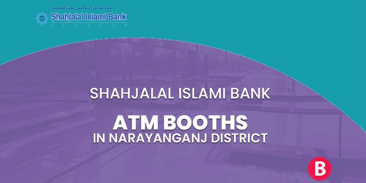 Shahjalal Islami Bank ATM Booths In Narayanganj District