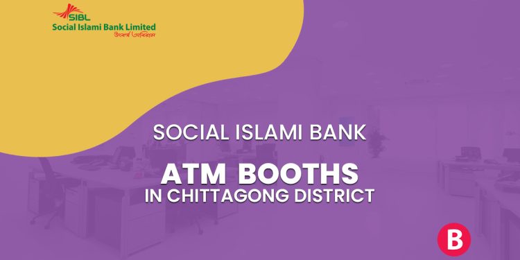 Social Islami Bank ATM Booths In Chittagong District