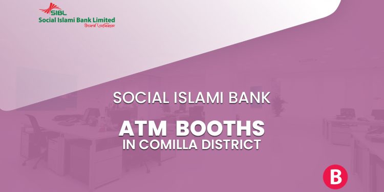 Social Islami Bank ATM Booths In Comilla District