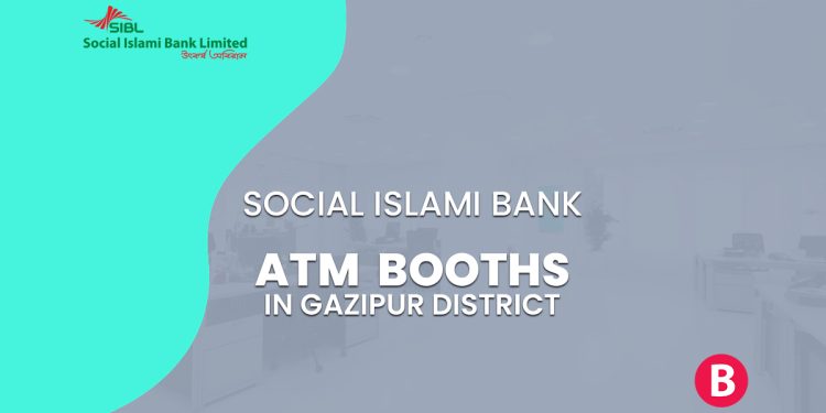 Social Islami Bank ATM Booths In Gazipur District