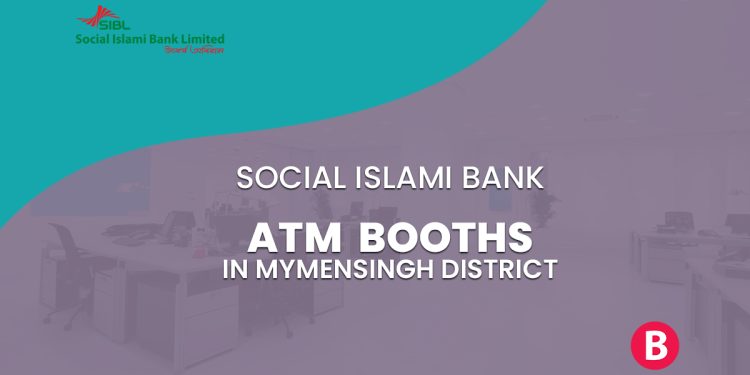 Social Islami Bank ATM Booths In Mymensingh District