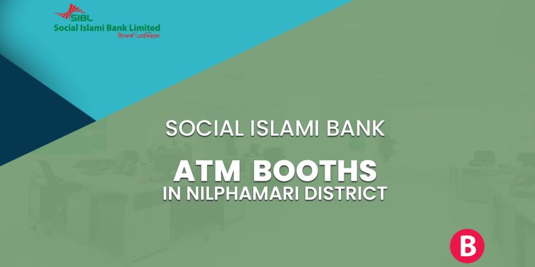 Social Islami Bank ATM Booths In Nilphamari District