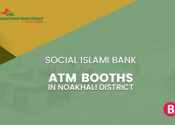 Social Islami Bank ATM Booths In Noakhali District