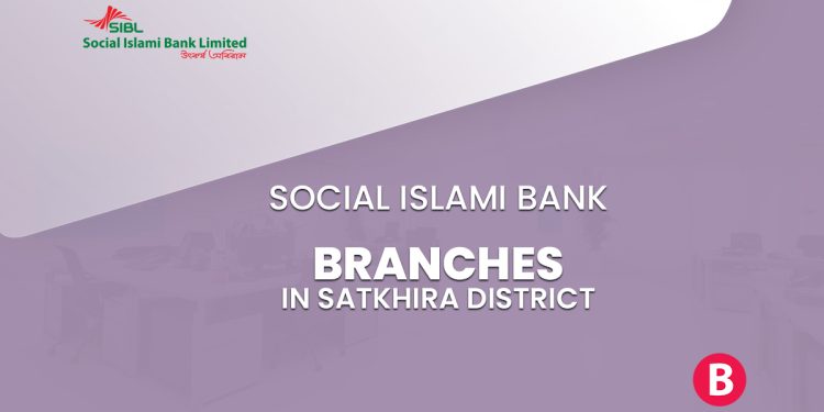 Social Islami Bank Branches In Satkhira District