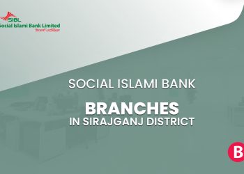 Social Islami Bank Branches In Sirajganj District