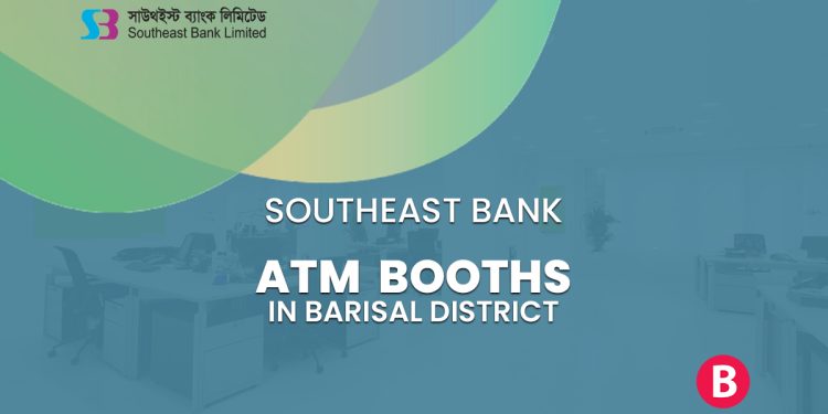 Southeast Bank ATM Booths In Barisal District