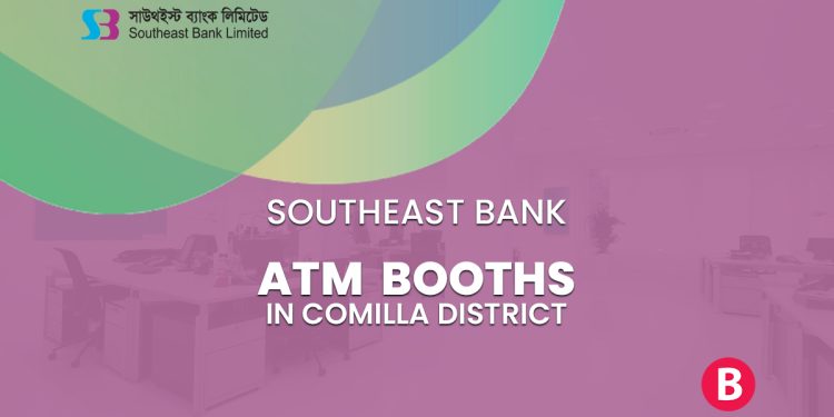 Southeast Bank ATM Booths In Comilla District