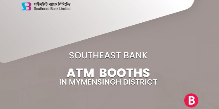 Southeast Bank ATM Booths In Mymensingh District