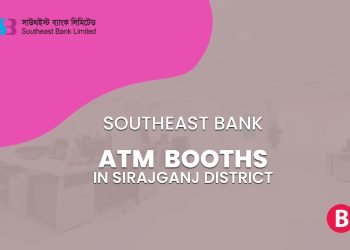 Southeast Bank ATM Booths In Sirajganj District