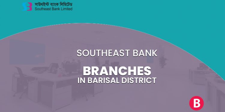 Southeast Bank Branches In Barisal District