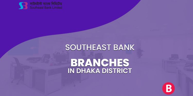 Southeast Bank Branches In Dhaka District