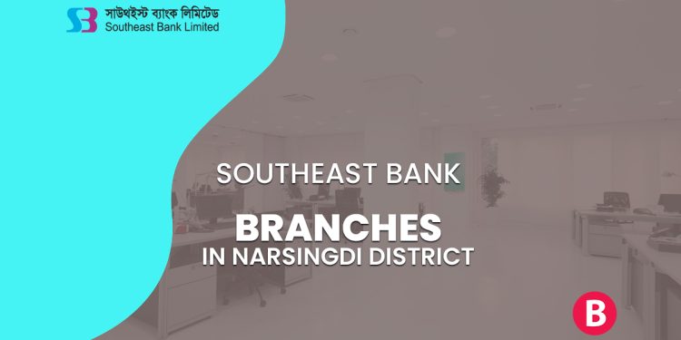 Southeast Bank Branches In Narsingdi District