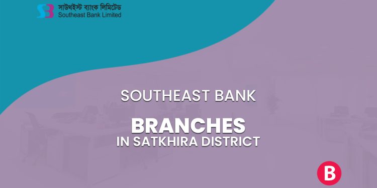 Southeast Bank Branches In Satkhira District