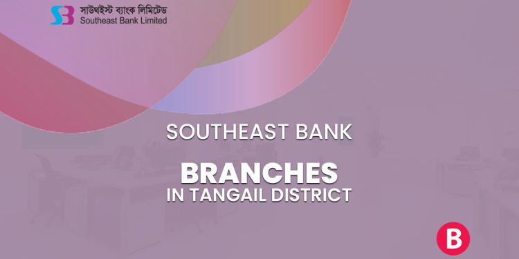 Southeast Bank Branches In Tangail District