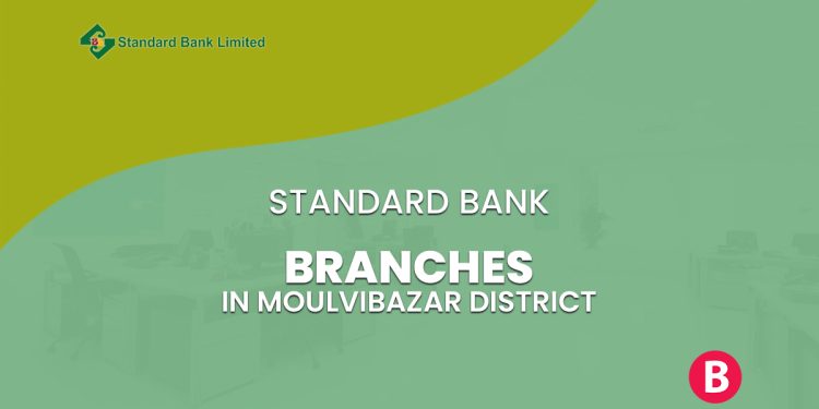 Standard Bank Branches In Moulvibazar District