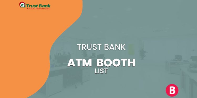 Trust Bank ATM Booth List