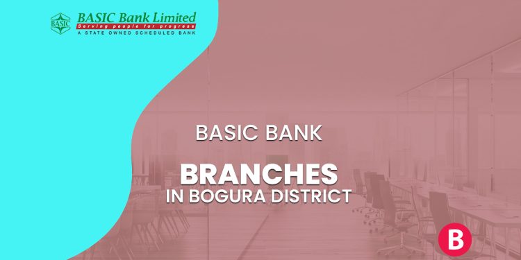 BASIC Bank Branches In Bogura District