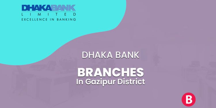 Dhaka Bank Branches In Gazipur District