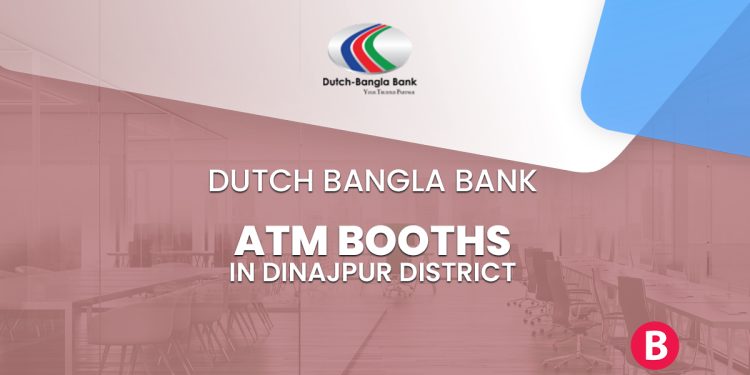 Dutch Bangla Bank ATM Booths In Dinajpur District