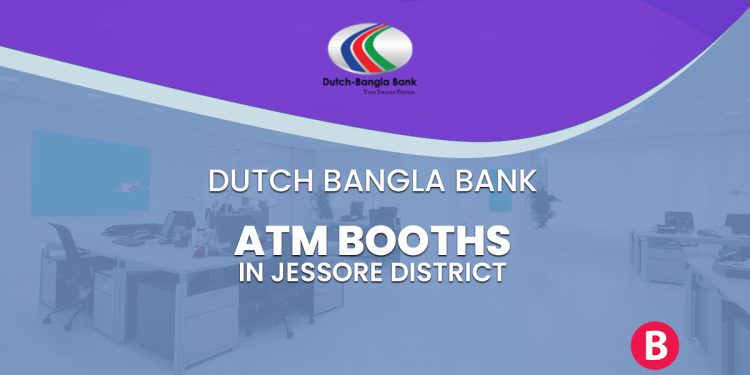 Dutch Bangla Bank ATM Booths In Jessore District