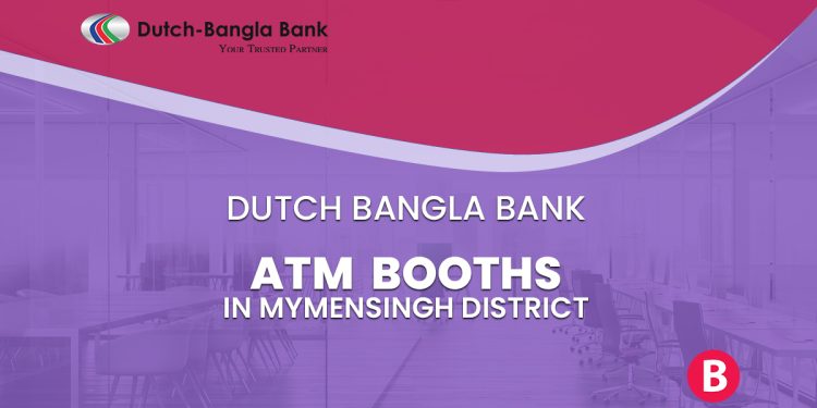 Dutch Bangla Bank ATM Booths In Mymensingh District