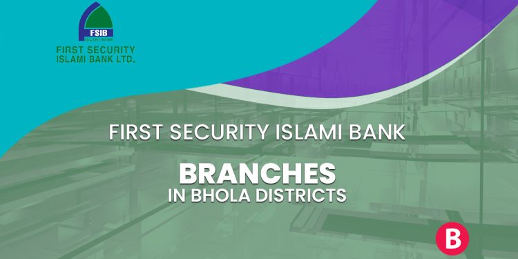 First Security Islami Bank Branches In Bhola Districts