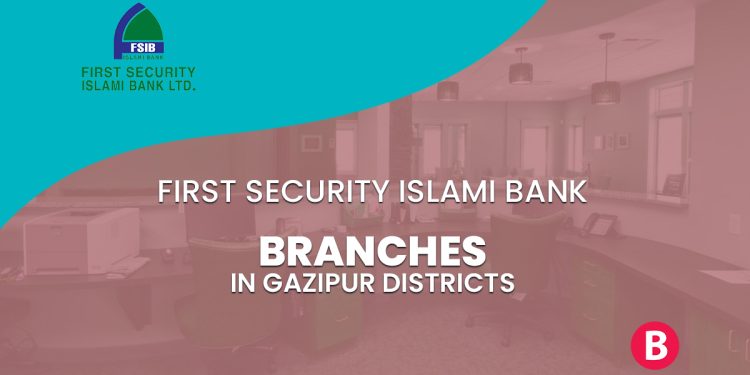 First Security Islami Bank Branches In Gazipur Districts