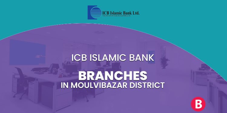 ICB Islamic Bank Branches In Moulvibazar District