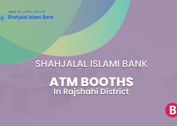 Shahjalal Islami Bank ATM Booths In Rajshahi District