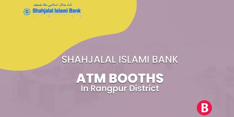 Shahjalal Islami Bank ATM Booths In Rangpur District