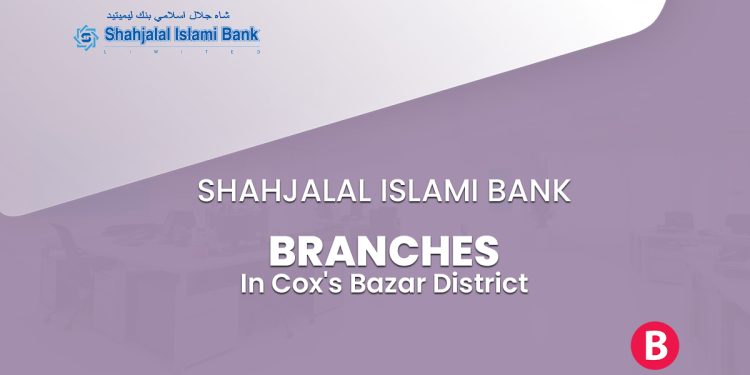 Shahjalal Islami Bank Branches In Cox's Bazar District