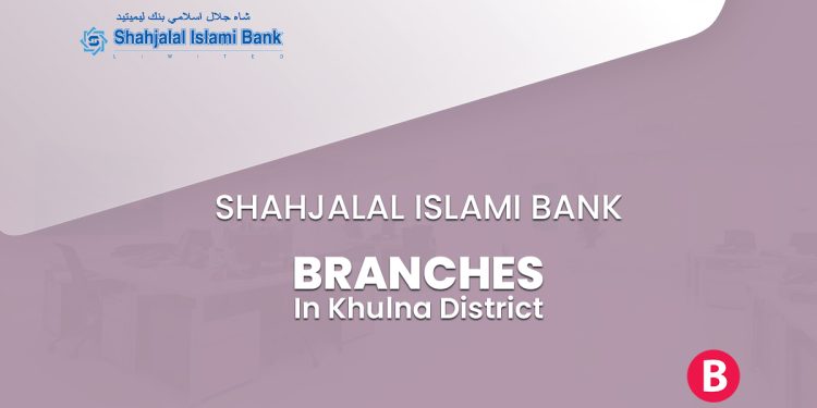 Shahjalal Islami Bank Branches In Khulna District