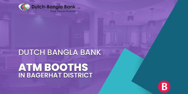 Dutch Bangla Bank ATM Booths In Bagerhat District